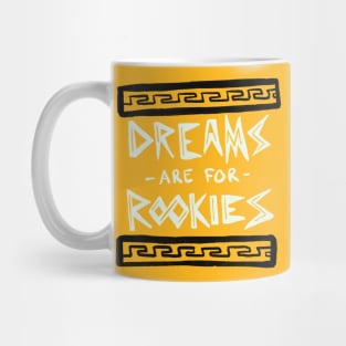 Dreams are for Rookies Mug